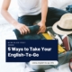 5 ways to take your english to go, new blog post, english-to-go.info